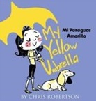 Chris Robertson - My Yellow Umbrella / Mi Paraguas Amarillo