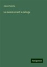 Jules Pizzetta - Le monde avant le déluge