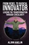 Albin Kaelin - From Rebel to Radical Innovator