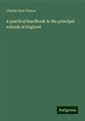 Charles Eyre Pascoe - A practical handbook to the principal schools of England