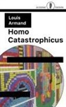 Louis Armand - Homo Catastrophicus