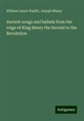William Carew Hazlitt, Joseph Ritson - Ancient songs and ballads from the reign of King Henry the Second to the Revolution