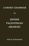 Wm. B. Stevenson - A Short Grammar of Jewish Palestinian Aramaic
