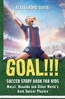 Alessandro Davis - GOAL!!! Soccer Story Book for Kids; Messi, Ronaldo and Other World's Best Soccer Players