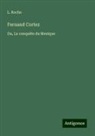 L. Roche - Fernand Cortez