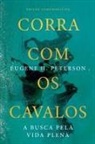Eugene H. Peterson - Corra com os cavalos