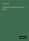 George Wilson - A handbook of hygiene and sanitary science