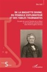 Elie Volf - De la baguette divine, du pendule explorateur et des tables tournantes