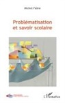 Michel Fabre - Problématisation et savoir scolaire