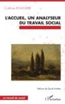 Corinne Rougerie - L¿accueil, un analyseur du travail social