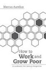 Marcus Aurelius - How to Work and Grow Poor