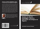 Izuchukwu Innocent Emeam - Techne en Martin Heidegger: Hacia la educación tecnológica en Nigeria