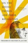 Friedrich Heinrich Jacobi - On the Divine Things and Their Revelation