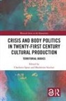 Charlotte Sinclair Spear, Madeleine Sinclair, Charlotte Spear - Crisis and Body Politics in Twenty-First Century Cultural Production