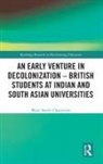Mary Searle-Chatterjee, Mary (Former Lecturer in South Searle-Chatterjee, Mary (Retired) Searle-Chatterjee, Searle-Chatterjee Mary - Early Venture in Decolonization British Students At Indian and South