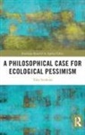Toby Svoboda, Toby (Colgate University Svoboda, Svoboda Toby - Philosophical Case for Ecological Pessimism