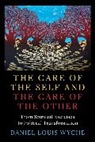 Daniel Louis Wyche - Care of the Self and the Care of the Other