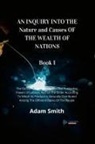 Adam Smith - AN INQUIRY INTO THE Nature and Causes OF THE WEALTH OF NATIONS Book 1