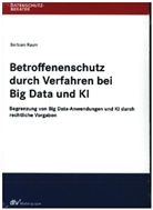 Bertram Raum, Bertram (LL.M.) Raum - Betroffenenschutz durch Verfahren bei Big Data und KI