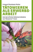 Irmgard Steckdaub-Muller - Tätowieren als Erwerbsarbeit