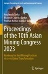 Bhabesh Chandra Sarkar, Prabhat Kumar Mandal, Prabhat Kumar Mandal, Bhabesh Chandra Sarkar, Amalendu Sinha - Proceedings of the 10th Asian Mining Congress 2023
