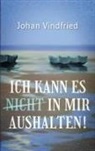 Johan Vindfried - Ich kann es (nicht) in mir aushalten