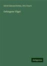 Alfred Edmund Brehm, Otto Finsch - Gefangene Vögel