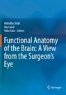 Atul Goel, Yoko Kato, Abhidha Shah - Functional Anatomy of the Brain: A View from the Surgeon's Eye