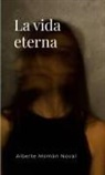 Alberte Momán Noval - La vida eterna