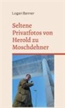 Logan Banner - Seltene Privatfotos von Herold zu Moschdehner