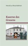 Herold Zu Moschdehner - Kaserne des Grauens