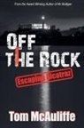 Tom McAuliffe - Off the Rock - Escaping Alcatraz