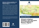 Odumu Abdul Adamu - Ethnisch-religiöser Konflikt in der Metropole Jos im Bundesstaat Plateau, Nigeria