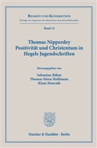Sebastian Böhm, Thomas Sören Hoffmann, Klaus Honrath, Thomas Sören Hoffmann - Thomas Nipperdey. Positivität und Christentum in Hegels Jugendschriften