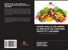 Manish Jani, Jignasa Joshi, Aarti Kavane - ETUDE SUR LA VIE APRES LA RECOLTE DE CERTAINS FRUITS ET LEGUMES