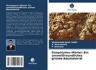 P Elumalai, P. Elumalai, V Saraswathy, V. Saraswathy, Mohammad Nyme Uddin - Geopolymer-Mörtel: Ein umweltfreundliches grünes Baumaterial
