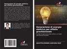 AGUSTÍN ESMARO GUEVARA RUIZ - Generazione di energia elettrica per effetto gravitazionale