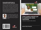 Ayman Balla Mustafa - Linee guida pratiche per la valutazione della nutrizione