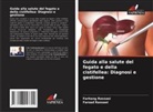 Farhang Rassaei, Farzad Rassaei - Guida alla salute del fegato e della cistifellea: Diagnosi e gestione