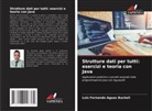 Luis Fernando Aguas Bucheli - Strutture dati per tutti: esercizi e teoria con Java