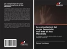 Ramos Rodriguez - Le connotazioni del corpo femminile nell'arte di Ana Mendieta