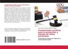 Juan de Dios Verdugo Damanes Verdugo - Fundamentos jurídicos para la protección y manejo de datos personales