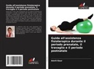 Amrit Kaur - Guida all'assistenza fisioterapica durante il periodo prenatale, il travaglio e il periodo postnatale