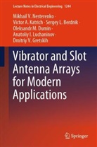 S Berdnik, Sergey L. Berdnik, Oleksandr M. Dumin, Dmitriy V. Gretskih, Victor A Katrich, Victor A. Katrich... - Vibrator and Slot Antenna Arrays for Modern Applications