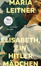 Maria Leitner - Elisabeth, ein Hitlermädchen. Roman der deutschen Jugend