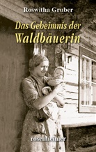 Roswitha Gruber - Das Geheimnis der Waldbäuerin