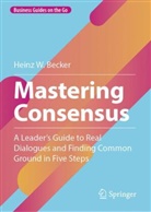 Heinz W Becker, Heinz W. Becker - Mastering Consensus
