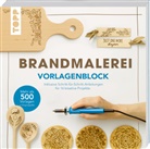 frechverlag, Alice Herzog, Alice u a Herzog, Alice Hörnecke, Lisa Schmidt, Sandra Bach... - Brandmalerei. Vorlagenblock. Mehr als 500 Vorlagen in Originalgröße.