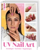 Salome Drechsel - UV Nail Art. Grundlagen - Techniken - Nageldesigns.
