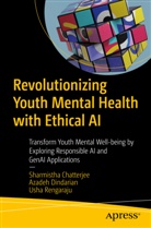 Sharmistha Chatterjee, Azadeh Dindarian, Rengaraju, Usha Rengaraju - Revolutionizing Youth Mental Health with Ethical AI